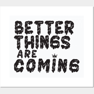 Better Things Are Coming Posters and Art